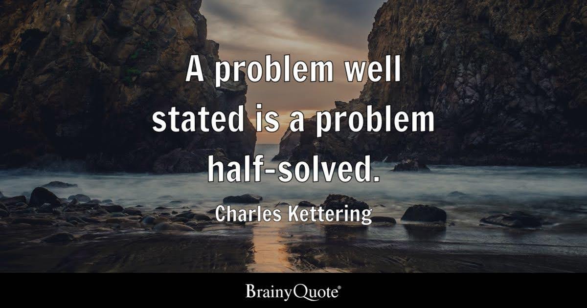 A-problem-well-stated-is-half-solved-